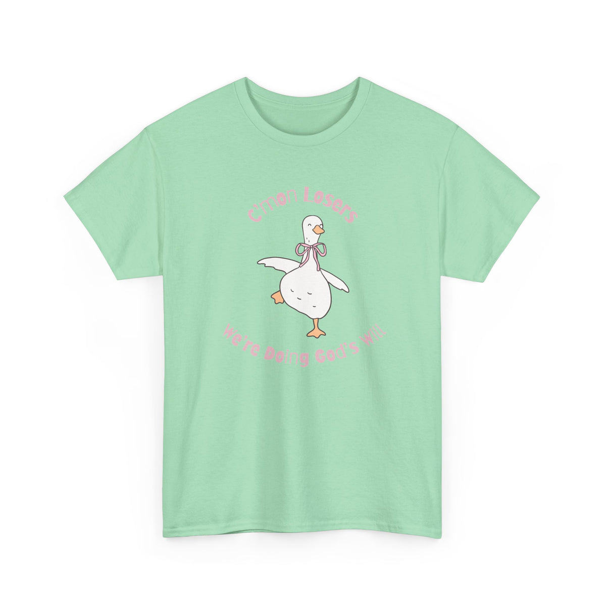 C’mon Losers, We’re Doing God’s Will t-shirt | Funny Christian t-shirt | Silly Goose t-shirt