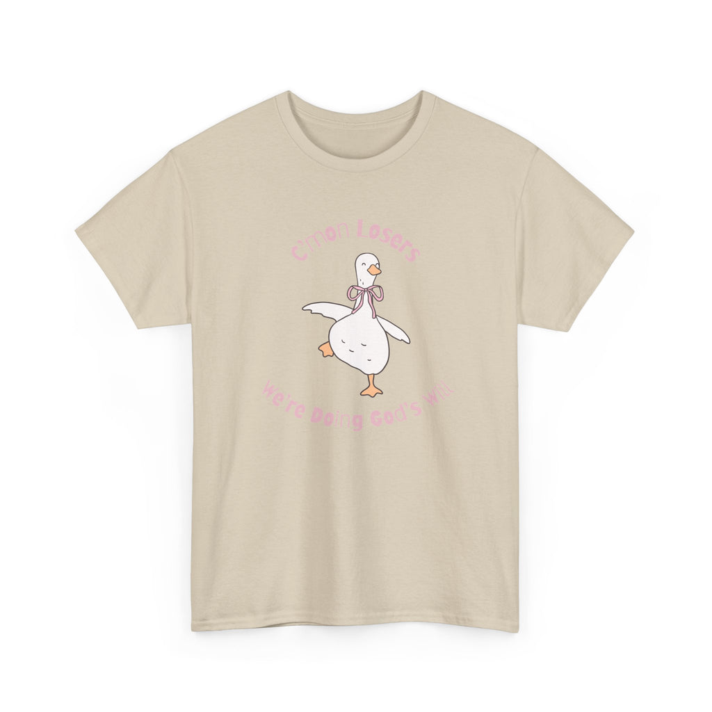 C’mon Losers, We’re Doing God’s Will t-shirt | Funny Christian t-shirt | Silly Goose t-shirt