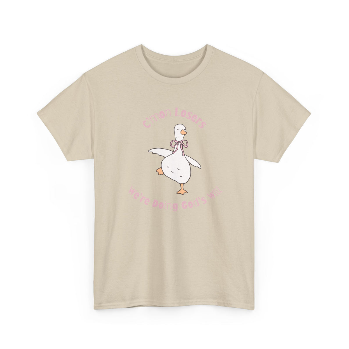 C’mon Losers, We’re Doing God’s Will t-shirt | Funny Christian t-shirt | Silly Goose t-shirt