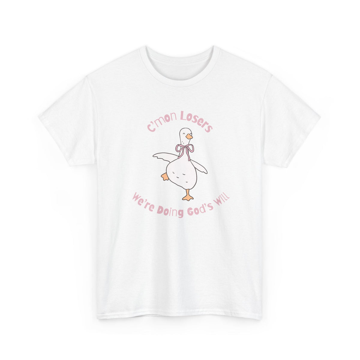 C’mon Losers, We’re Doing God’s Will t-shirt | Funny Christian t-shirt | Silly Goose t-shirt