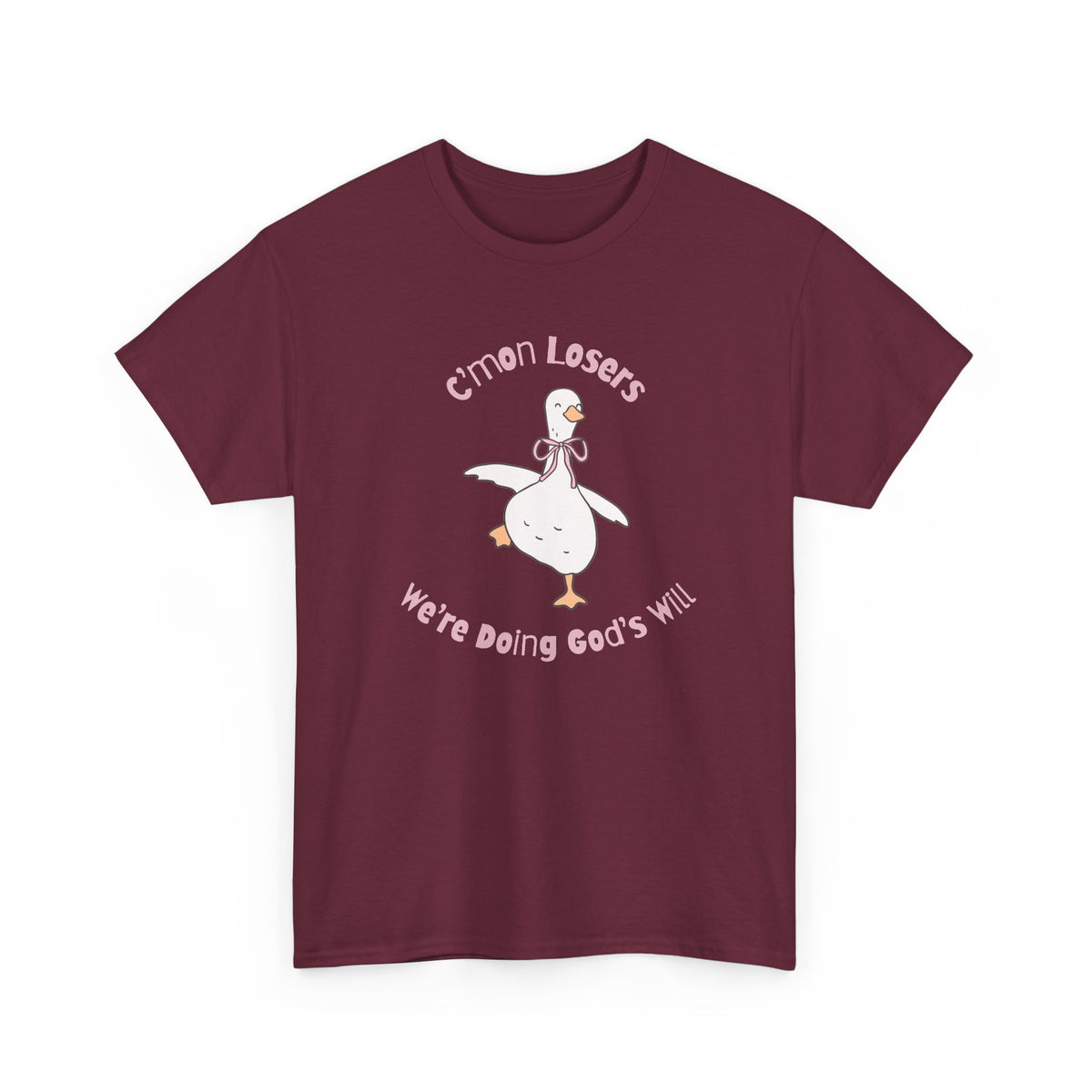 C’mon Losers, We’re Doing God’s Will t-shirt | Funny Christian t-shirt | Silly Goose t-shirt