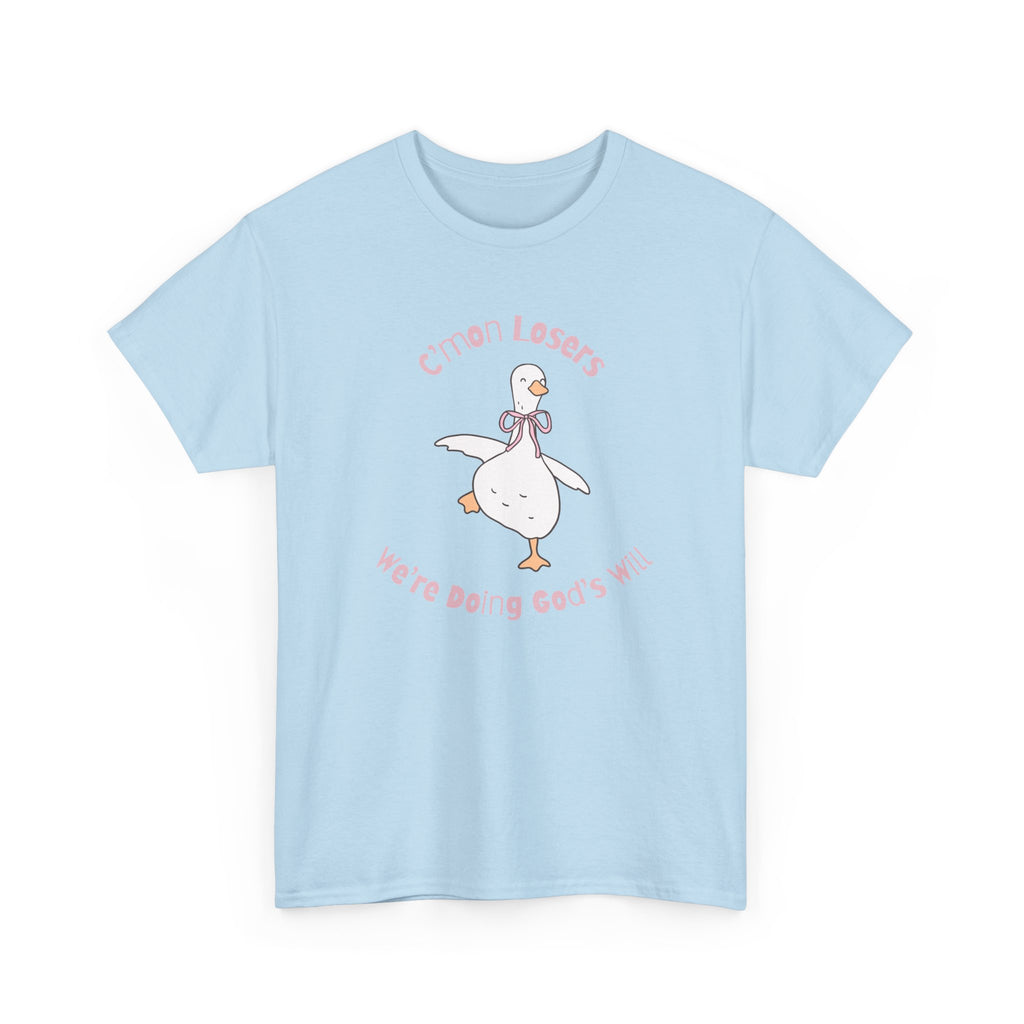 C’mon Losers, We’re Doing God’s Will t-shirt | Funny Christian t-shirt | Silly Goose t-shirt