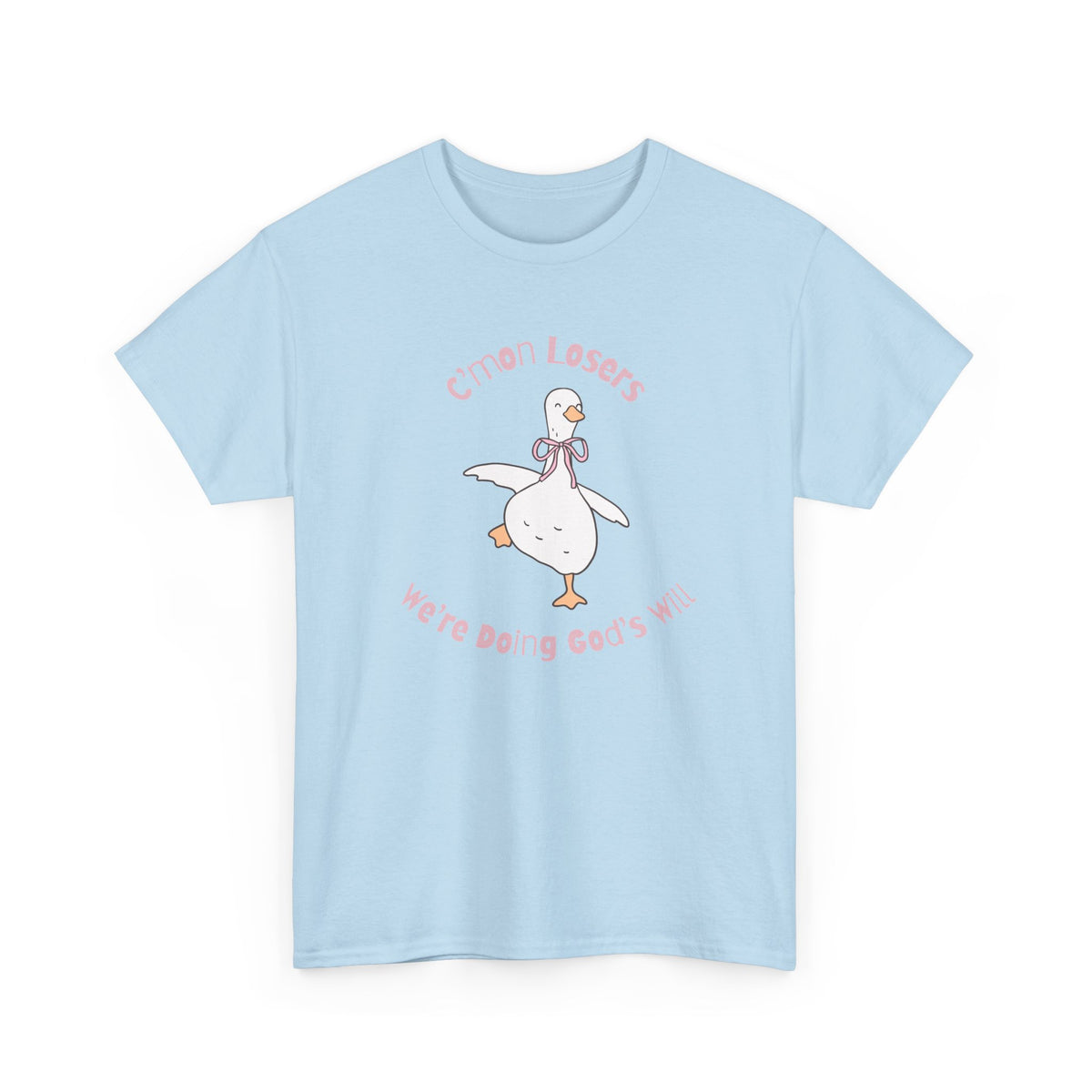 C’mon Losers, We’re Doing God’s Will t-shirt | Funny Christian t-shirt | Silly Goose t-shirt