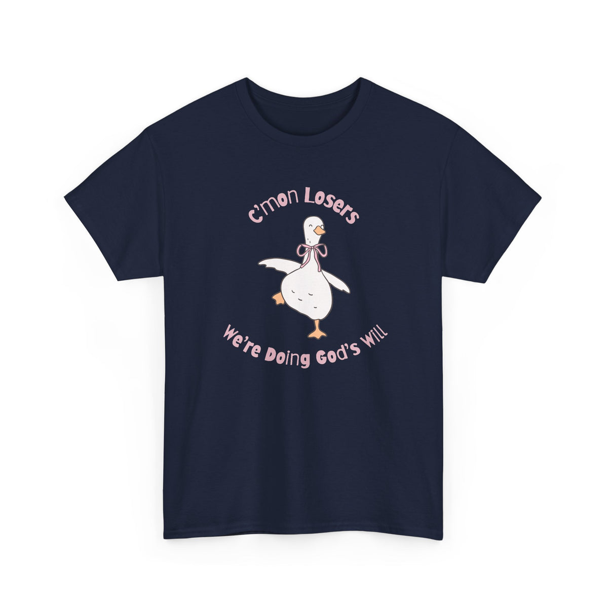 C’mon Losers, We’re Doing God’s Will t-shirt | Funny Christian t-shirt | Silly Goose t-shirt